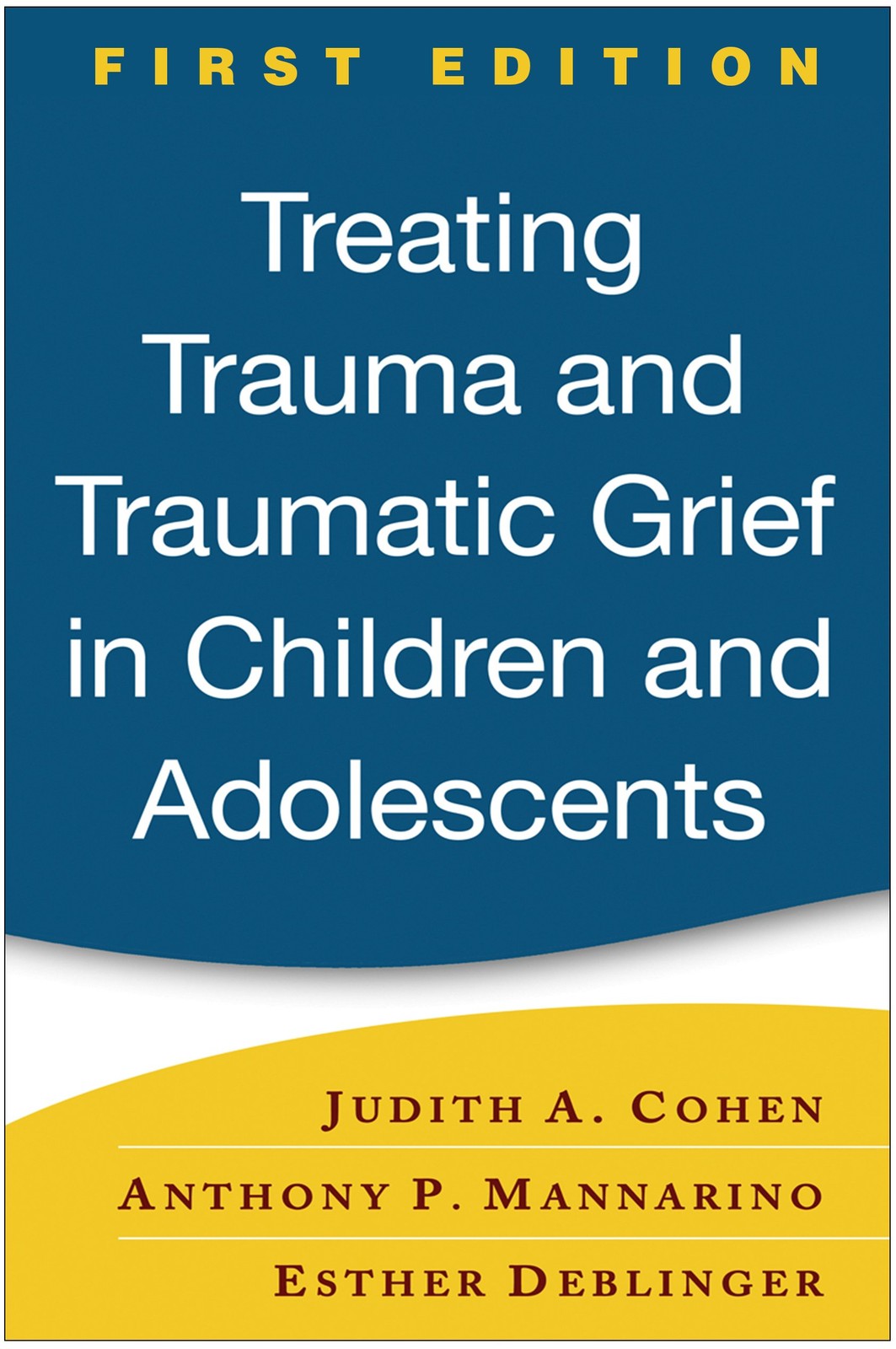 Treating Trauma and Traumatic Grief in Children and Adolescents, First Editi…