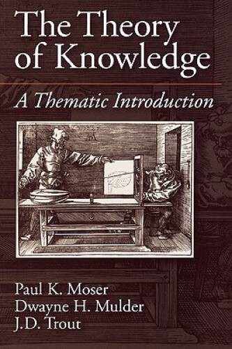 The Theory of Knowledge: A Thematic Introduction (American History) – VERY GOOD