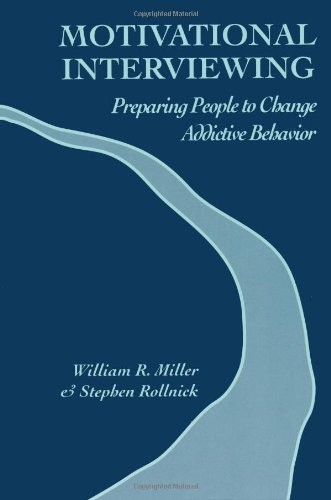 MOTIVATIONAL INTERVIEWING: PREPARING PEOPLE TO CHANGE By William R. Miller NEW