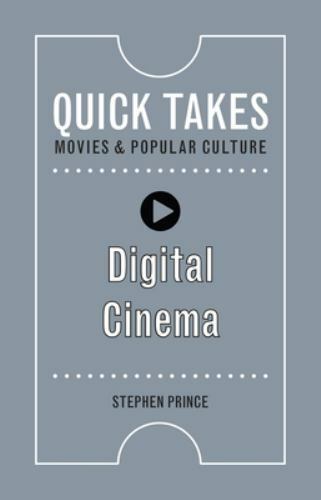 Digital Cinema (Quick Takes: Movies and Popular Culture), Prince, Stephen, Very