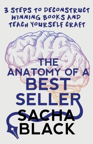Sacha Black The Anatomy of a Best Seller (Paperback) Better Writers