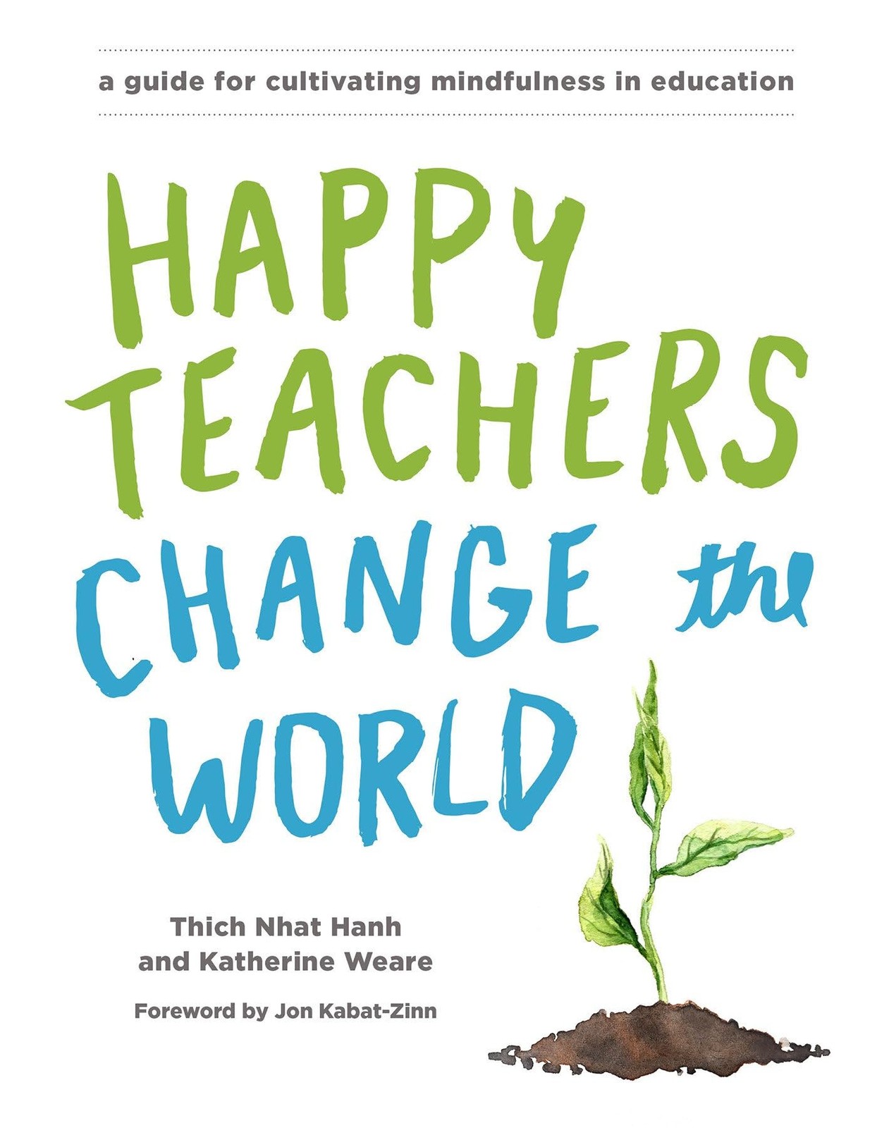 Happy Teachers Change the World: A Guide for Cultivating Mindfulness in Educ…