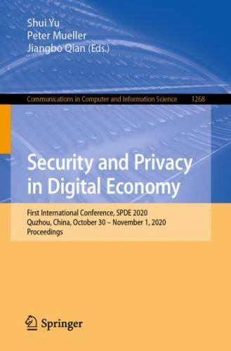 Security and Privacy in Economy : First International Conference, Spde 2020,…