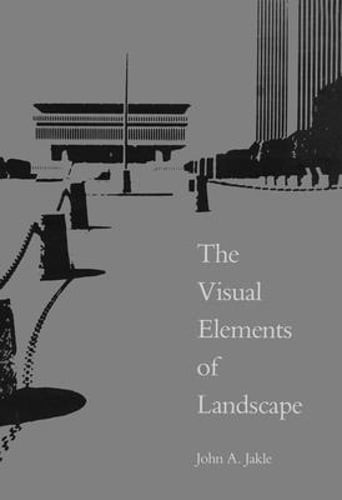 The Visual Elements Landscapes by John A Jakle: New