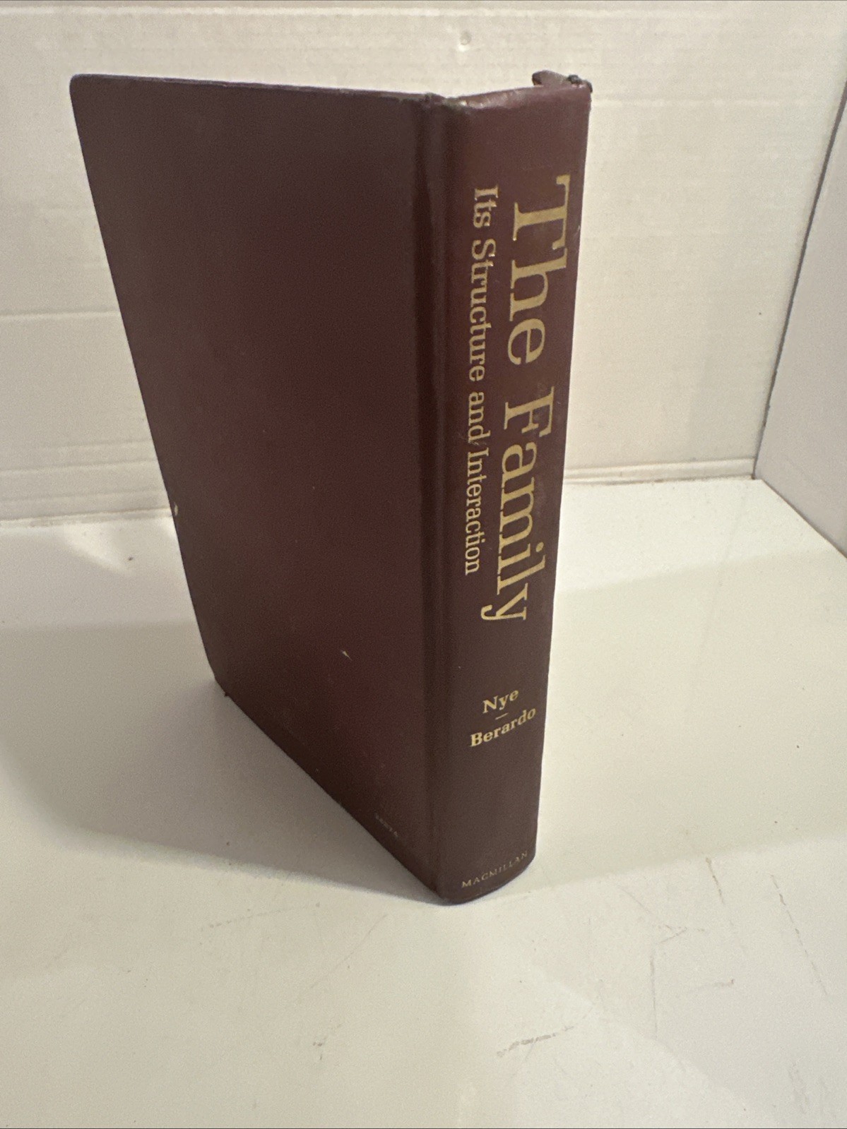 The Family: Its Structure and Interaction. Nye, F. Ivan and Felix M. Berardo