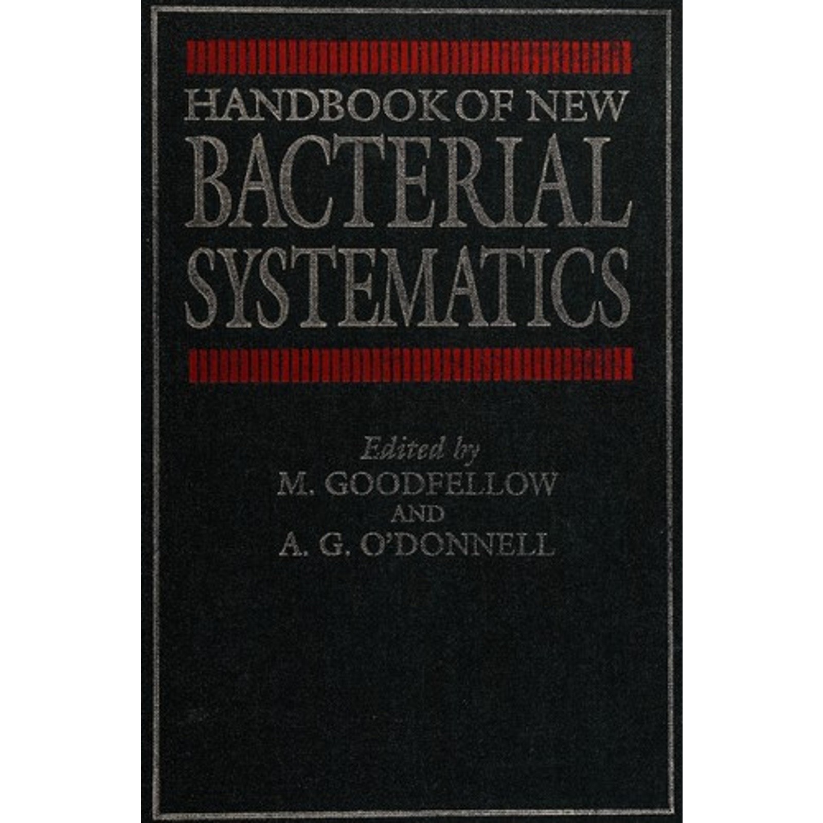 Handbook of New Bacterial Systematics (1993) by Goodfellow & O’Donnell