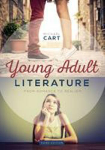 Young Adult Literature: From Romance to Realism, Third Edition by Michael Cart