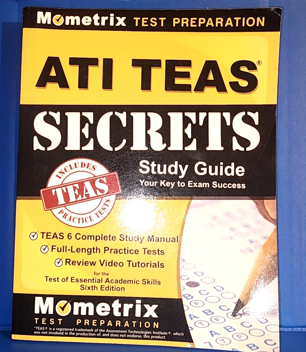 ATI TEAS Secrets Study Guide: TEAS 6 Complete Study Manual, Full-Length Practice