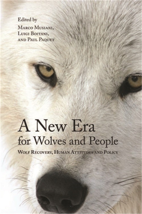 A New Era for Wolves and People: Wolf Recovery, Human Attitudes, and Policy (Pap
