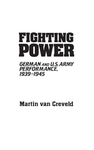 Fighting Power: German and U.S. Army Performance, 1939-1945
