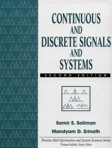 Continuous and Discrete Signals and Systems, Soliman, Samir S.,Mandyam D. Srinat