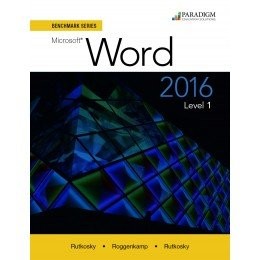 Benchmark Series: Microsoft (R) Word 2016 Level 1: Workbook