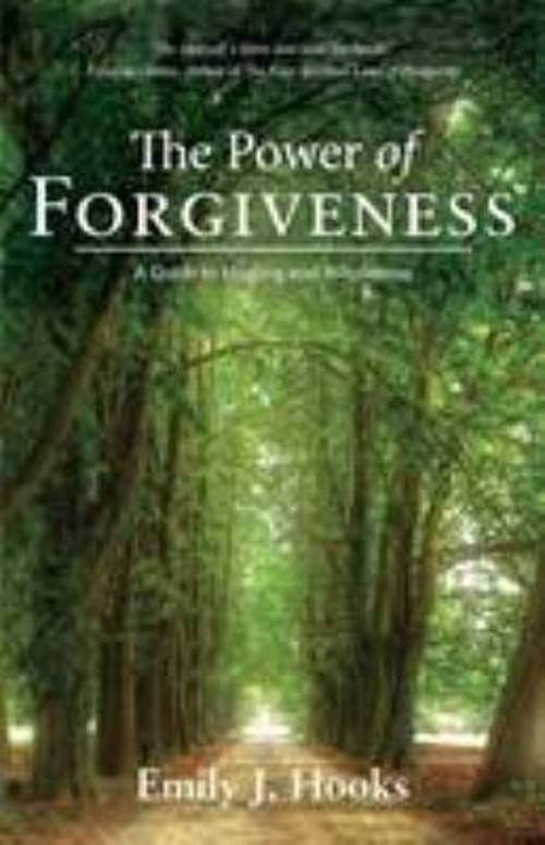The Power of Forgiveness: A Guide to Healing and Wholeness Emily