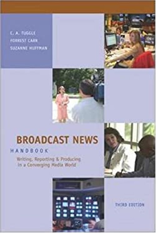 Broadcast News : Writing, Reporting and Producing in a Converging