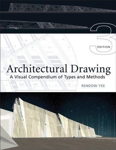 Architectural Drawing: A Visual Compendium of Types and Methods (3rd edition)