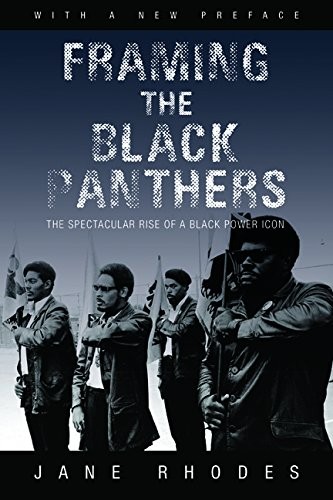 FRAMING THE BLACK PANTHERS: THE SPECTACULAR RISE OF A By Jane Rhodes **Mint**