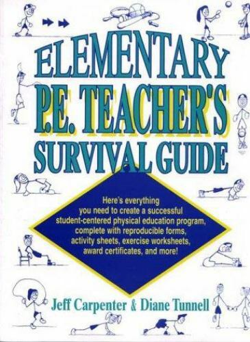 Elementary P.E. Teacher’s Survival Guide by Jeff Carpenter; Diane Tunnell