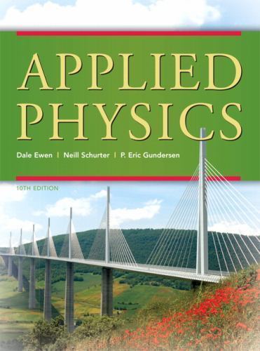 Applied Physics (10th Edition) by Dale Ewen; Neill Schurter; Erik Gundersen