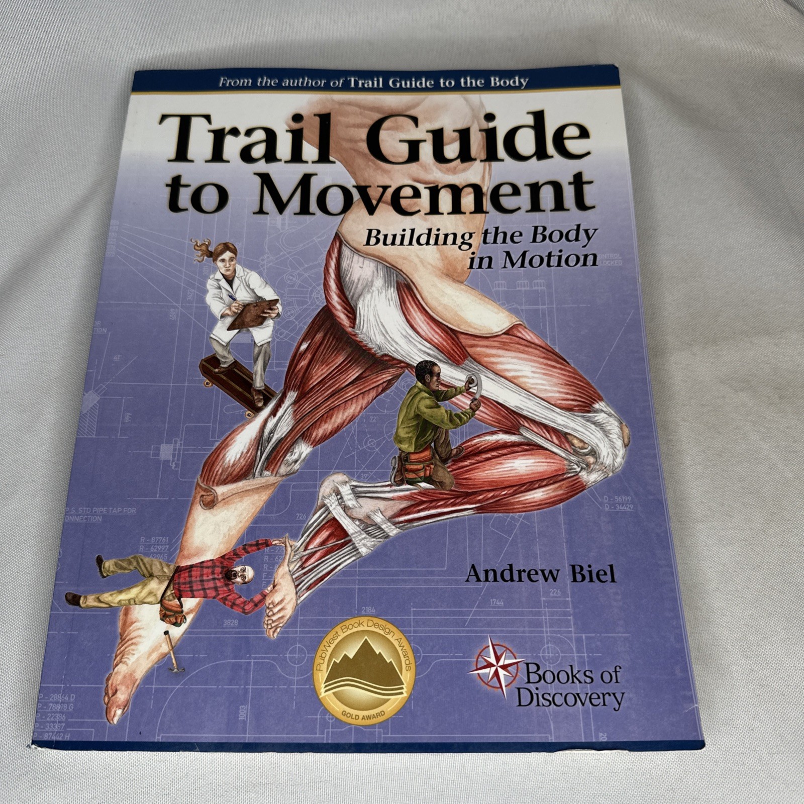Trail Guide to Movement : Building the Body in Motion By Andrew Biel