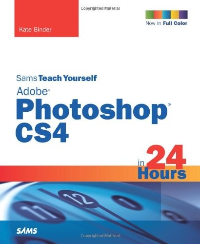 SAMS TEACH YOURSELF ADOBE PHOTOSHOP CS4 IN 24 HOURS (5TH By Kate Binder *VG+*