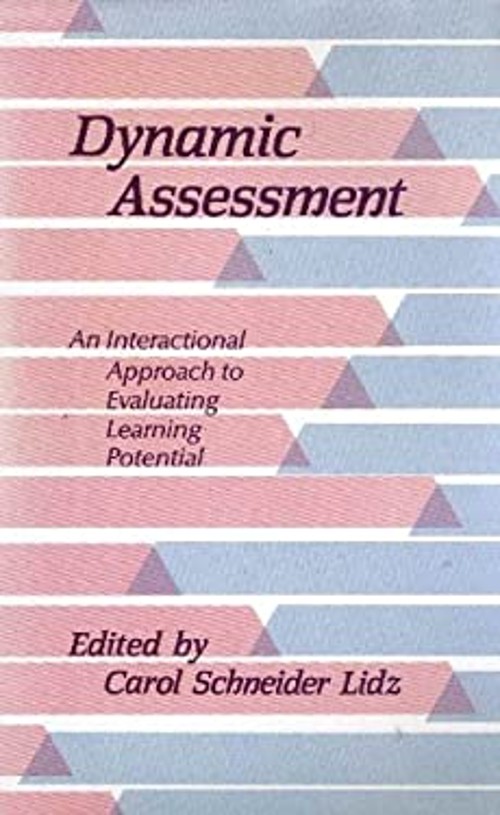 Dynamic Assessment : An Interactional Approach to Evaluating Lear
