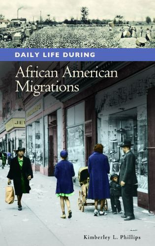 Daily Life during African American Migrations (The Greenwood Press Daily Lif…