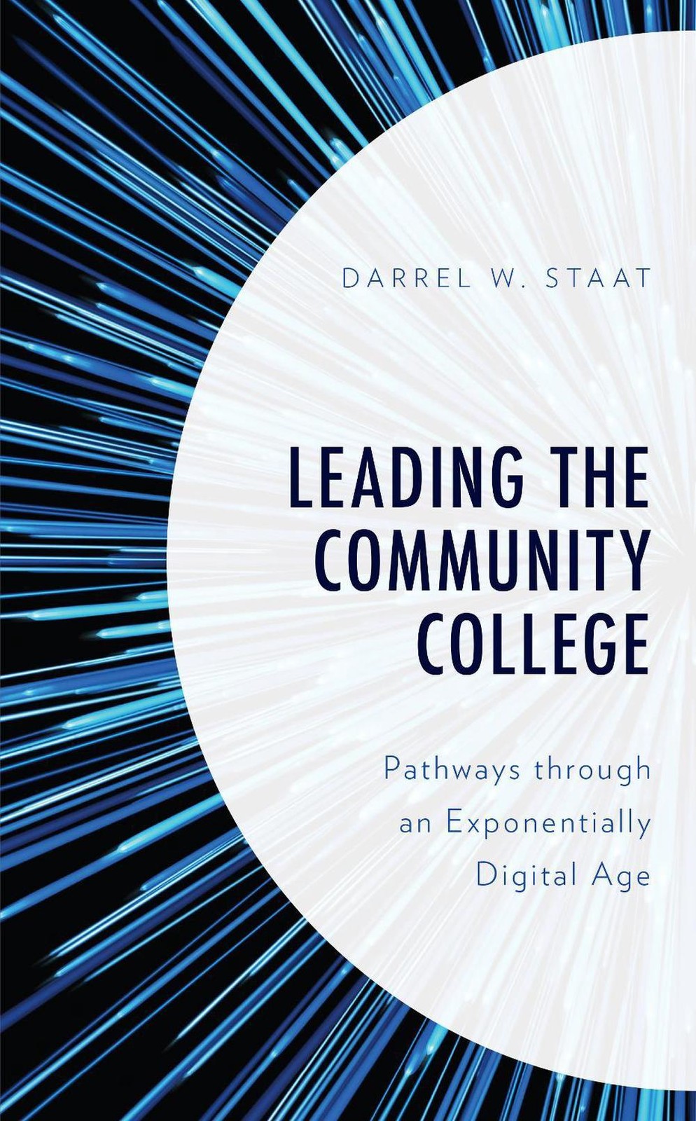 Leading the Community College: Pathways Through an Exponentially Digital Age by