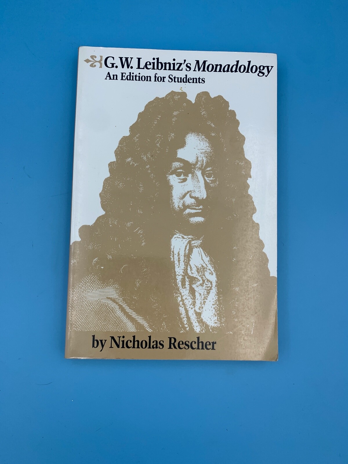 G. W. Leibniz’s Monadology : An Edition for Students by Nicholas Rescher (1991,