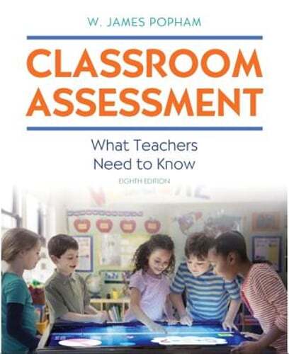 Classroom Assessment: What Teachers Need to Know by W James Popham: Used