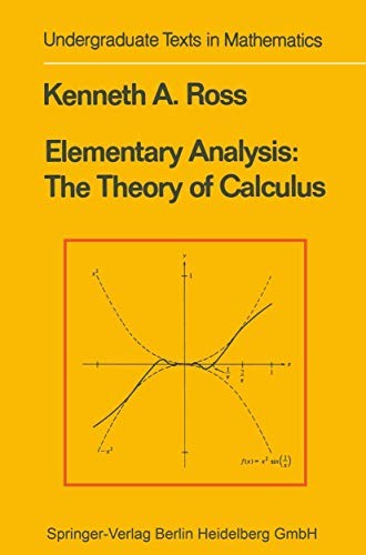 ELEMENTARY ANALYSIS: THE THEORY OF CALCULUS By Kenneth A. Ross – Hardcover Mint