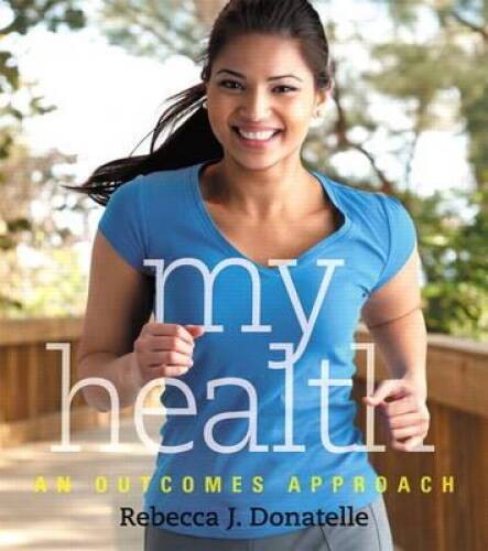 My Health: An Outcomes Approach – Paperback By Donatelle, Rebecca J. – VERY GOOD