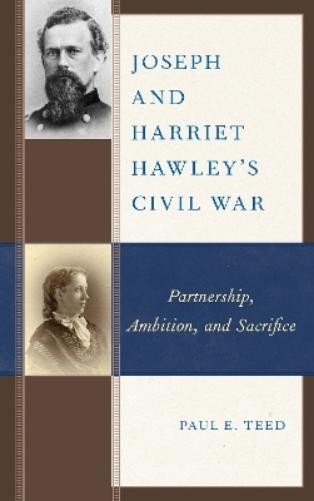 Paul E. Teed Joseph and Harriet Hawley’s Civil War (Hardback) (UK IMPORT)