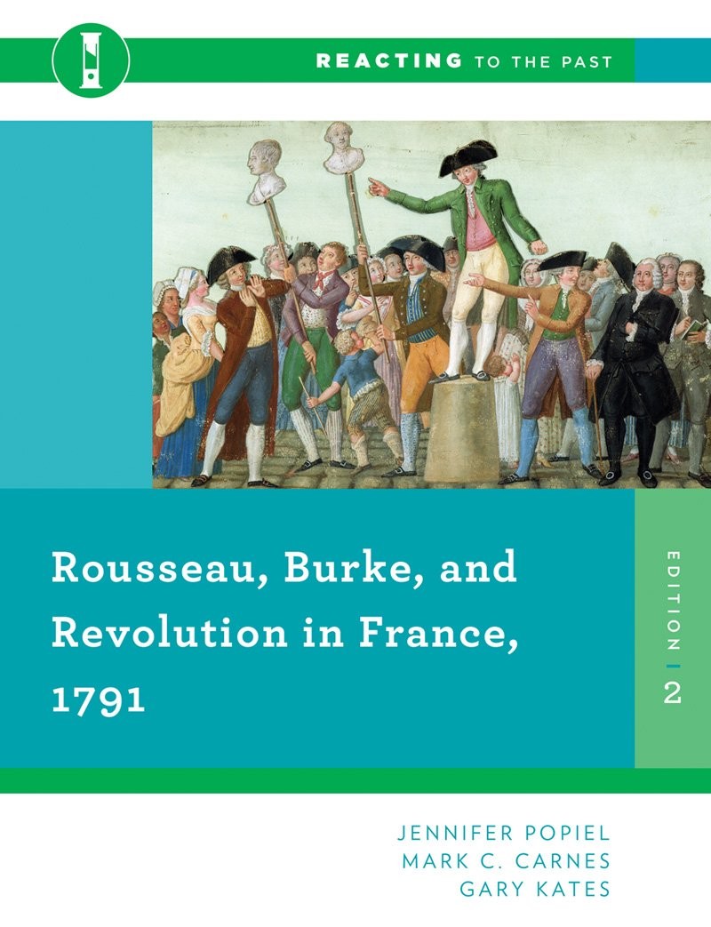 Rousseau, Burke, and Revolution in France, 1791 (Reacting to the Past)