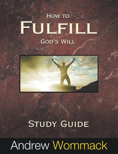 How to Fulfill God’s Will Study Guide by Andrew Wommack: Used
