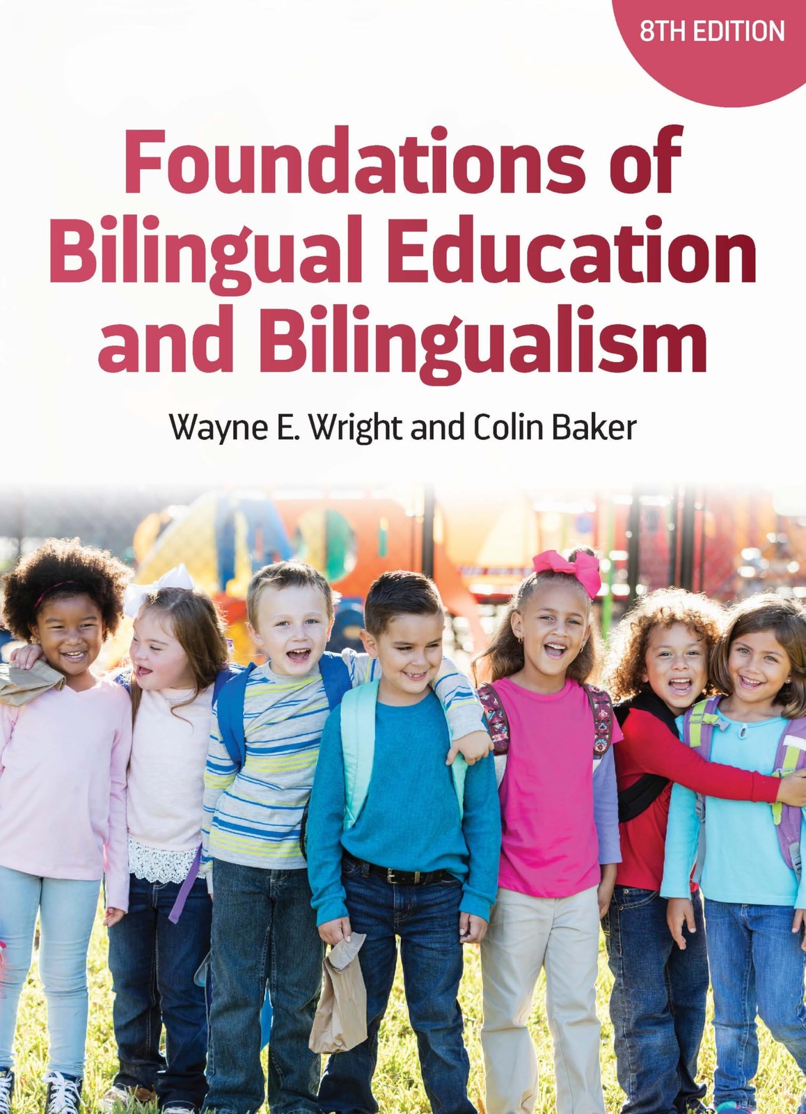 Foundations of Bilingual Education and Bilingua, Wright, Wright, Baker,..