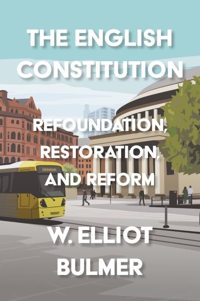 English Constitution : Refoundation, Restoration and Reform, Hardcover by Bul…