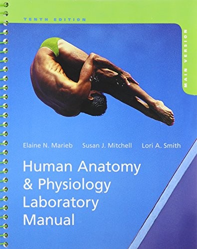 HUMAN ANATOMY & PHYSIOLOGY LABORATORY MANUAL, MAIN VERSION By Elaine N. Marieb