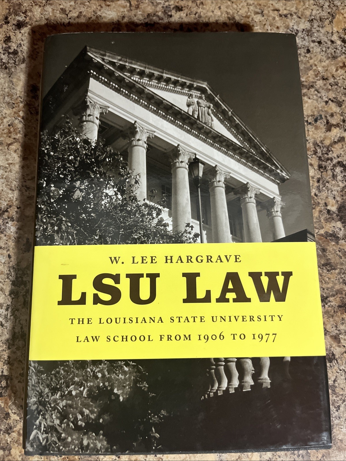 LSU LAW: LOUISIANA STATE UNIVERSITY LAW SCHOOL FROM By W Lee Hargrave Hardcover