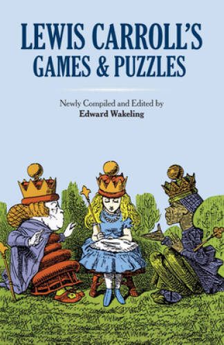Lewis Carroll’s Games and Puzzles (Dover Recreational Math) – VERY GOOD