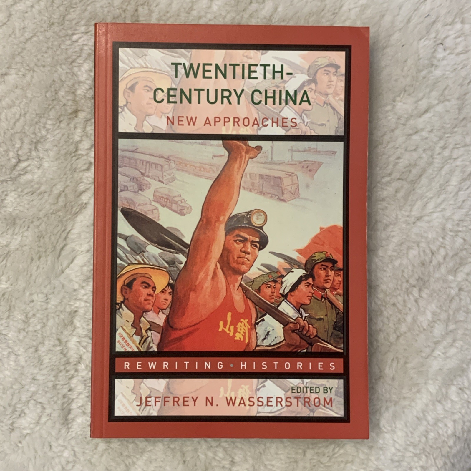 Twentieth-Century China : New Approaches edited by Jeffrey N. Wasserstrom