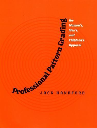 Professional Pattern Grading for Women’s, Men’s and Children’s Apparel, Handford