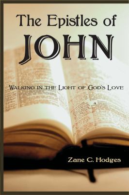 1-3 John : Walking in the Light of God’s Love by Zane Hodges (2009, Trade…