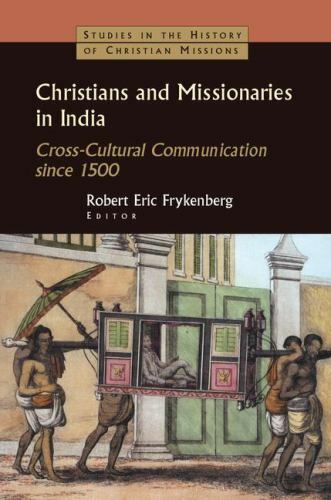 Christians and Missionaries in India : Cross-cultural Communication Since 150…
