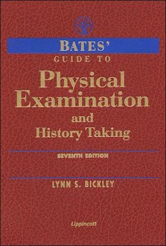 Bates’ Guide to Physical Examination and History Taking by Lynn S. Bickley