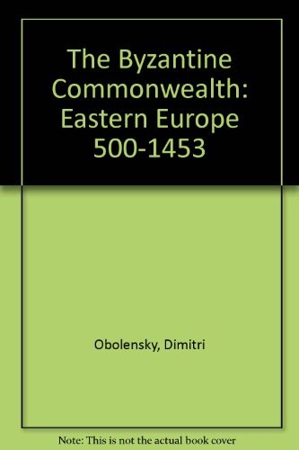 The Byzantine Commonwealth: Eastern Europe 500-1453 by Obolensky, Dimitri Book