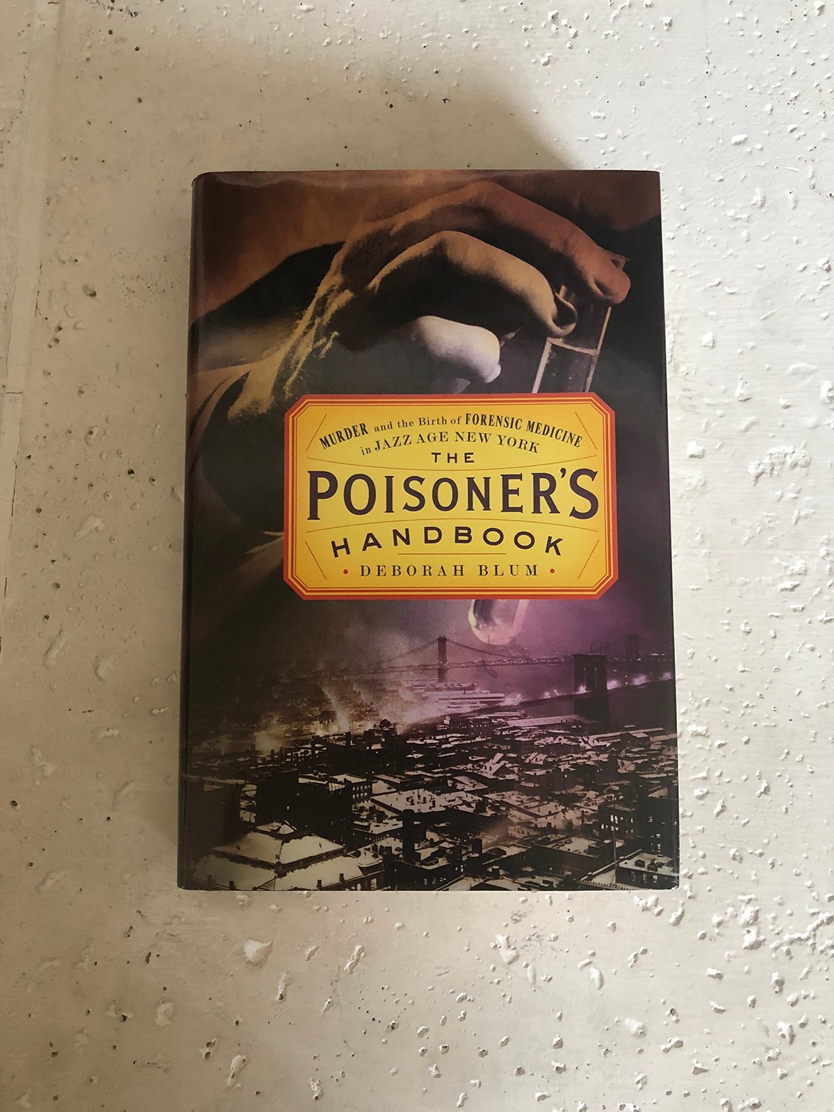 The Poisoner’s Handbook: Murder and the Birth of Forensic Medicine in Jazz A…
