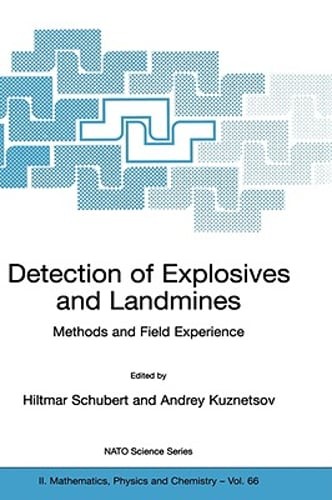 Detection of Explosives and Landmines: Methods and Field Experience by Schubert