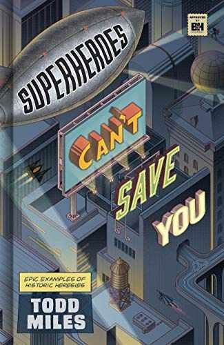 Superheroes Can’t Save You: Epic – Hardcover, by Miles Todd – Very Good