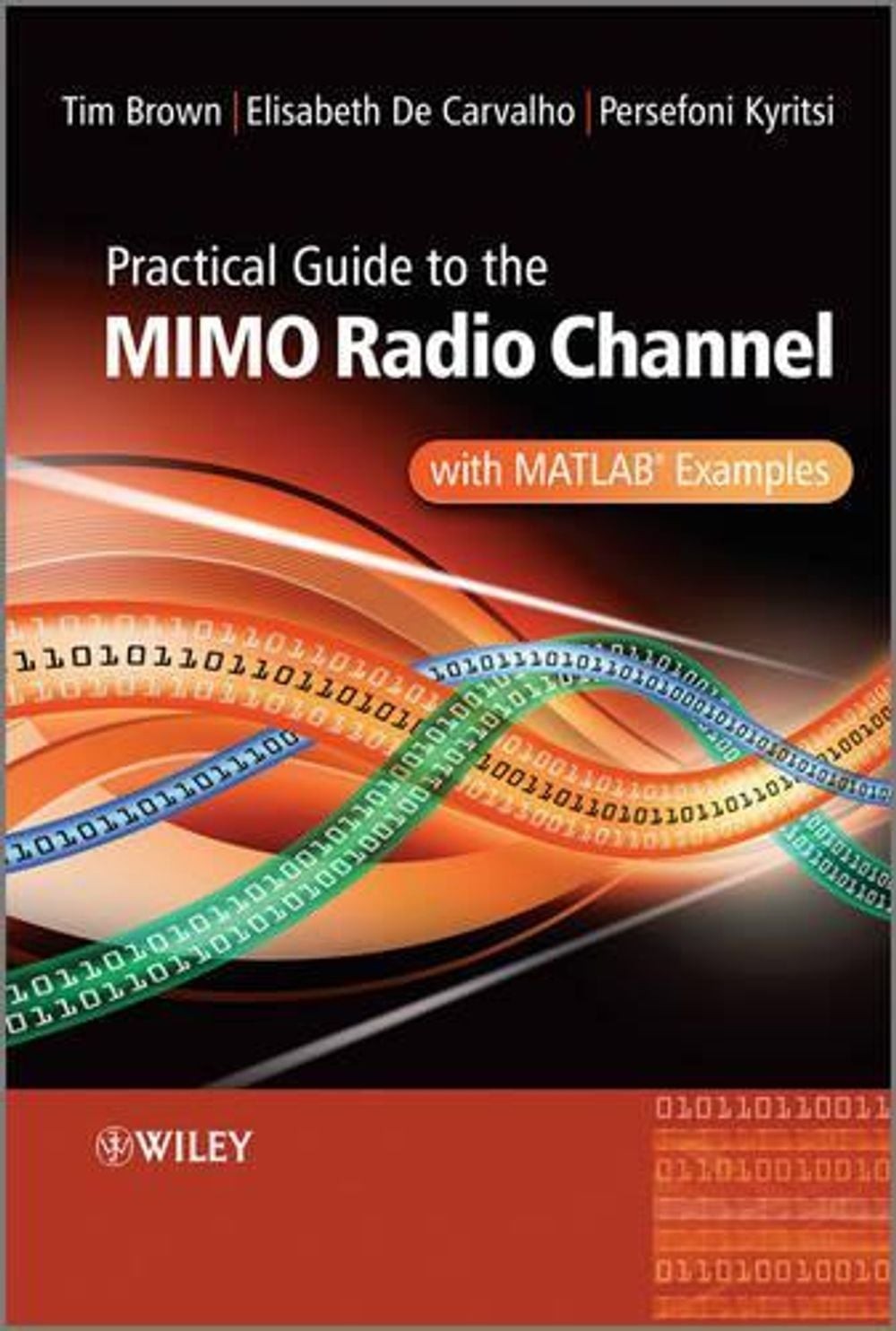 Practical Guide to MIMO Radio Channel: with MATLAB Examples by Tim Brown (Englis