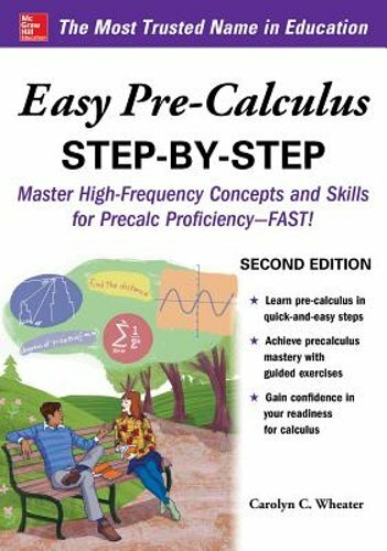 Easy Pre-Calculus Step-By-Step, Second Edition by Carolyn Wheater: New